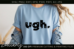 Funny Quote SVG UGH Funny Sarcastic T-shirt Mug Design Product Image 1
