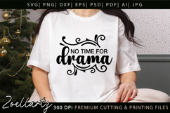 No Time For Drama Funny Quote SVG Funny Sarcastic T-shirt Product Image 3