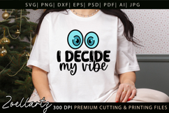 I Decide My Vibe Funny Quote SVG Funny T-shirt Mug Design Product Image 2