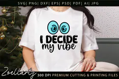 I Decide My Vibe Funny Quote SVG Funny T-shirt Mug Design Product Image 2