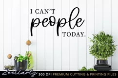 I Can't People Today Funny Quote SVG Anti-social Homebody Product Image 3