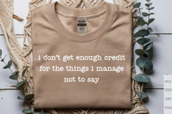 I Don't Get Enough Credit For The Things I Mange Not Say SVG Product Image 1