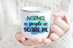 Normal People Scare Me I Funny Sarcastic Quotes Sublimation