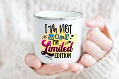 I'm Not Weird I'm Limited Edition I Sarcastic Quotes Sublimation I Funny Quotes