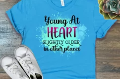 Young At Heart Slightly Older In Other Places I Sarcastic Quotes Sublimation I Funny Quotes
