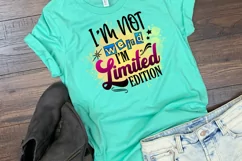 I'm Not Weird I'm Limited Edition I Sarcastic Quotes Sublimation I Funny Quotes