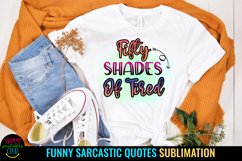 Fifty Shades of Tired I Sarcastic Quotes Sublimation I Funny Quotes