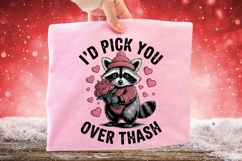 Funny Raccoon Valentine's Day PNG,I'd Pick You Over Trash Product Image 3