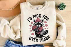 Funny Raccoon Valentine's Day PNG,I'd Pick You Over Trash Product Image 7