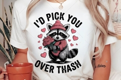 Funny Raccoon Valentine's Day PNG,I'd Pick You Over Trash Product Image 2