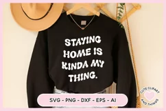 SVG Design with the quote Staying Home Is Kinda My Thing On A Sweater