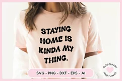 SVG Design with the quote Staying Home Is Kinda My Thing On A T Shirt