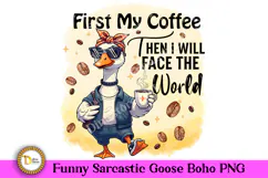 Funny Sarcastic Goose Sublimation PNG-First My Coffee Product Image 2