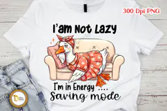 Funny Sarcastic Goose Sublimation PNG-I am not lazy Product Image 2
