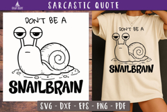 Funny Sarcastic Quote Dont Be a Snailbrain SVG