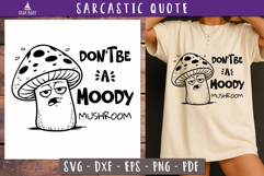 Funny Sarcastic Quote Moody Mushroom SVG