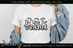 No Time For Drama Funny Quote SVG Funny Sarcastic T-shirt Product Image 4