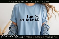 I am Ok Not To Be OK Funny Quote SVG Sarcastic T-shirt Mug Product Image 1