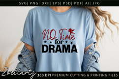 No Time For Drama Funny Quote SVG Funny Sarcastic T-shirt Product Image 2