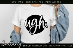 Funny Quote SVG UGH Funny Sarcastic T-shirt Mug Design Product Image 1