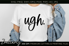 Funny Quote SVG UGH Funny Sarcastic T-shirt Mug Design Product Image 3