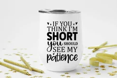 If You Think, see my patience, gift for her, I'm Short, Funny Shirt, You Should See, Sarcastic Shirt, Sarcasm Shirt, See My Patience