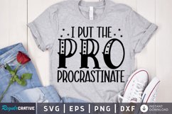 I put the pro procrastinate SVG, Sarcastic SVG Design Product Image 1