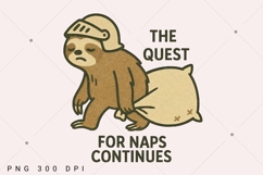 Funny Sloth PNG, The Quest for Naps Continues PNG, Sarcastic Product Image 2
