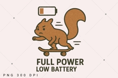 Funny Squirrel PNG, Full Power Low Battery PNG, Sarcastic Product Image 1