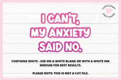 Funny Sublimation Design I Cant My Anxiety Said No PNG