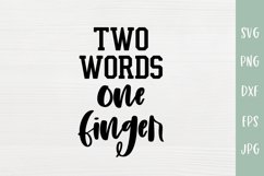 Two Words One Finger - Sarcastic SVG Product Image 2