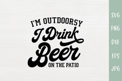 I'm Outdoorsy I Drink Beer On The Patio - Funny SVG Product Image 2