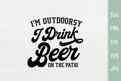 I'm Outdoorsy I Drink Beer On The Patio - Funny SVG Product Image 2