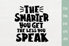 The Smarter You Get The Less You Speak - Funny SVG Product Image 2