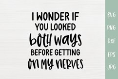 Looked Both Ways Before Getting On My Nerves Sarcastic SVG Product Image 2