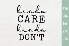 Kinda Care Kinda Don't - Sarcastic SVG Product Image 2