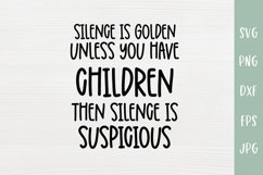 Silence Is Golden Unless You Have Children - Sarcastic SVG Product Image 2