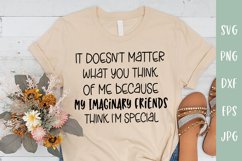 My Imaginary Friends Think I'm Special - Sarcastic SVG Product Image 1