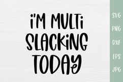 I'm Multi Slacking Today - Funny SVG - Procrastination SVG Product Image 2