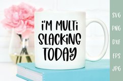 I'm Multi Slacking Today - Funny SVG - Procrastination SVG Product Image 1
