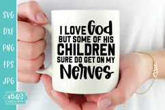 Love God But Some Of His Children - Funny Christian SVG Product Image 3
