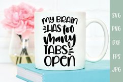 My Brain Has Too Many Tabs Open - Funny Quote SVG Product Image 3