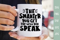 The Smarter You Get The Less You Speak - Funny SVG Product Image 1