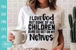 Love God But Some Of His Children - Funny Christian SVG Product Image 1