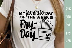 My Favorite Day is Fry Day - Funny SVG Quote Product Image 1