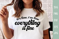 It's Fine, I'm Fine, Everything Is Fine - Funny SVG Quote Product Image 1