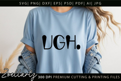 Funny Quote SVG UGH Funny Sarcastic T-shirt Mug Design Product Image 1