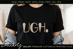 Funny Quote SVG UGH Funny Sarcastic T-shirt Mug Design Product Image 3