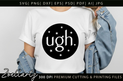 Funny Quote SVG UGH Funny Sarcastic T-shirt Mug Design Product Image 1