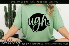 Funny Quote SVG UGH Funny Sarcastic T-shirt Mug Design Product Image 4